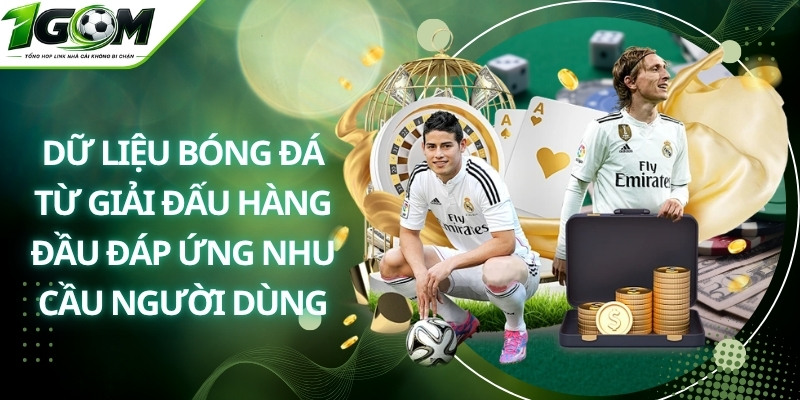 Dữ liệu bóng đá từ giải đấu hàng đầu đáp ứng nhu cầu người dùng